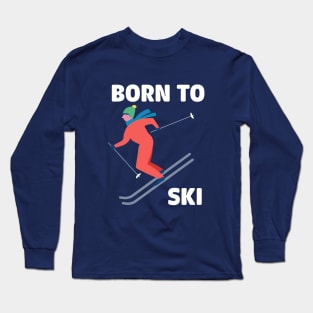 Skiing Man - Born To Ski Long Sleeve T-Shirt